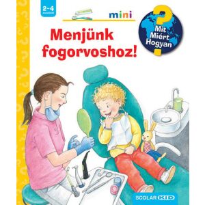 Menjünk fogorvoshoz! - Mit? Miért? Hogyan? Mini (66.) 122855365 - Természettudomány
