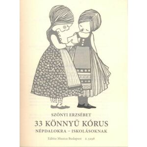 Szőnyi Erzsébet: 33 könnyű kórus 136044264 - Művészet & Építészet