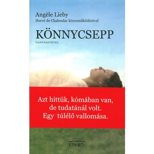 Könnycsepp, Angèle Lieby regénye egy kómában lévő nőről, aki felébredt - Szépirodalmi könyv és regény
