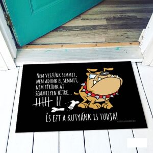 Vicces lábtörlő bulldoggal és idézettel: A kutyánk is tudja - Vicces ajándék