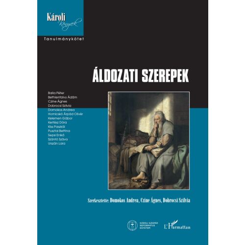 Áldozati szerepek könyvborító a Károli Gáspár Református Egyetemtől, a áldozat fogalmát jogi, művészeti, pszichológiai és vallási szempontból vizsgálva. - Vallás és mitológia könyv