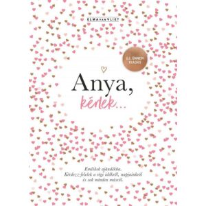Anya, kérlek... - Új, ünnepi kiadás - Emlékek ajándékba 125515421 - Egészség & Életmód könyv