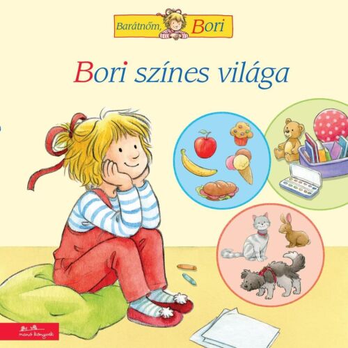 Bori színes világa - Barátnőm, Bori gyerekkönyv borítója, egy lány ül egy párnán és gondolkodva nézi a kedvenc dolgait