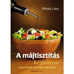 A májtisztítás kézikönyve - Hogyan őrizzük meg májunk egészségét? 125567006 - Természettudomány