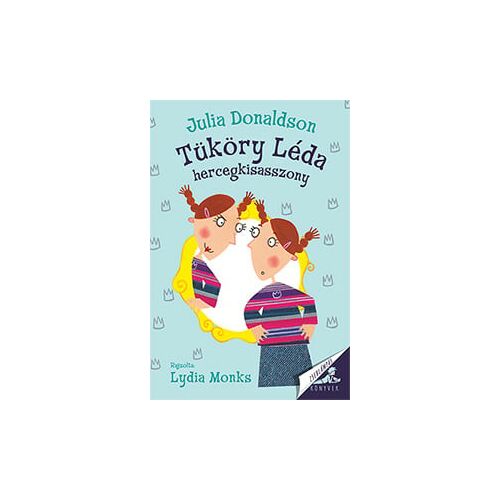 Tüköry Léda, Julia Donaldson gyermekkönyve, Lydia Monks illusztrációival - Gyermek könyv