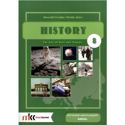 History Book 8 Horváth Orsolya-Király Ágnes-től, tankönyv a háborúk és változások korszakainak tanulmányozásához - Nyelvkönyv és szótár