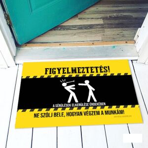 Vicces lábtörlő figyelmeztető jelzéssel: Ne szólj bele, hogyan végzem a munkám - Vicces ajándék