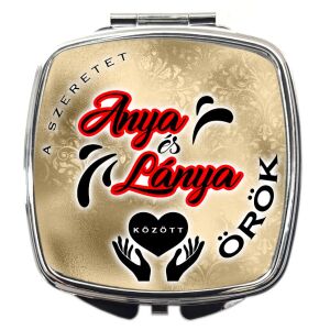 Sminktükör – A szeretet Anya és Lánya között örök felirattal, több színben