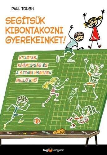 Segítsük kibontakozni gyerekeinket - Kitartás, kíváncsiság és a s...