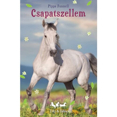 Tilly és Táltos - Csapatszellem könyvborító, amelyen egy fehér ló fut egy mezőn - Ifjúsági könyv