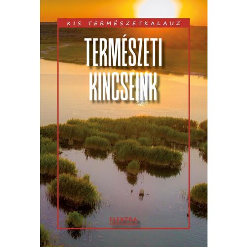 Természeti kincseink könyv borítója, egy tó tájképpel, nádasokkal és naplementével - Történelmi és ismeretterjesztő könyv