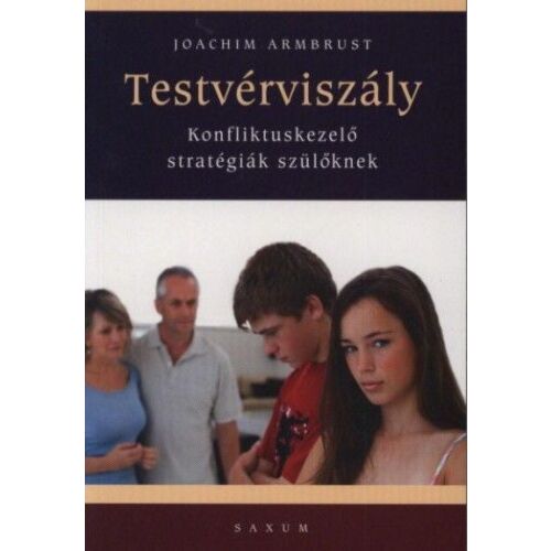 Testvérviszály - Konfliktuskezelő stratégiák szülőknek könyvborító, amelyen egy család látható két gyerekkel, egy fiúval és egy lánnyal, valamint szüleikkel. A könyv a testvérviszályról és a szülők számára a konfliktuskezelési stratégiákról szól. - Könyv gyereknevelésről