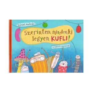 Szerintem mindenki legyen kufli! Gyermek könyv Daniel András-tól - Gyermek & Ifjúsági könyv
