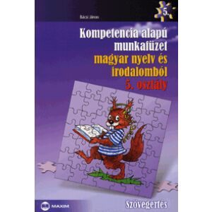 Kompetencia alapú munkafüzet magyar nyelv és irodalomból 5. osztály - Szövegértés 128421700 - Maxim