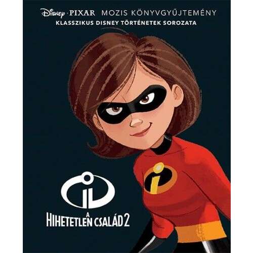 Hihetetlen család 2. Disney Pixar mesekönyv