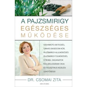 A pajzsmirigy egészséges működése - Dr. Csomai Zita 129820074 - Egészség & Életmód könyv
