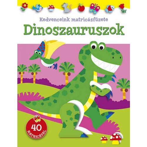 Kedvenceink matricásfüzete - Dinoszauruszok