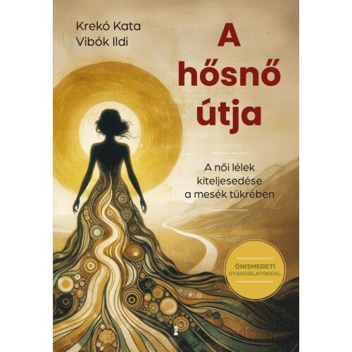 A hősnő útja - A női lélek kiteljesedése a mesék tükrében 128653678