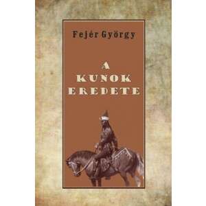 Fejér György: A Kunok Eredete, a kunok eredetéről szóló történelmi könyv - Természettudomány