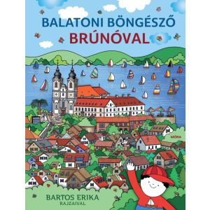 Balatoni böngésző z Bruno, książka dla dzieci autorstwa Bartos Eriki z ilustracjami przedstawiającymi zabytki nad Balatonem - Książka