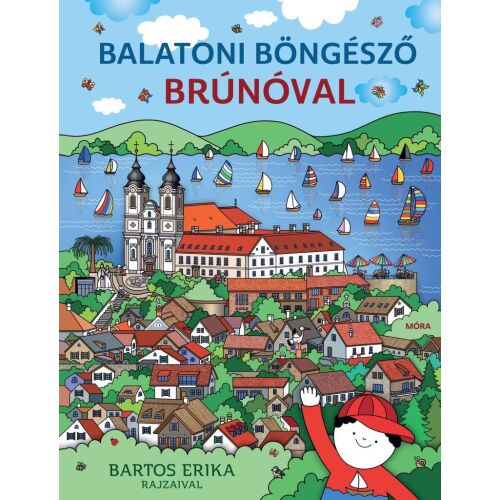 Balatoni böngésző Brúnóval, Bartos Erika illusztrációival, a Balaton nevezetességeit bemutató gyerekkönyv - Mesekönyv
