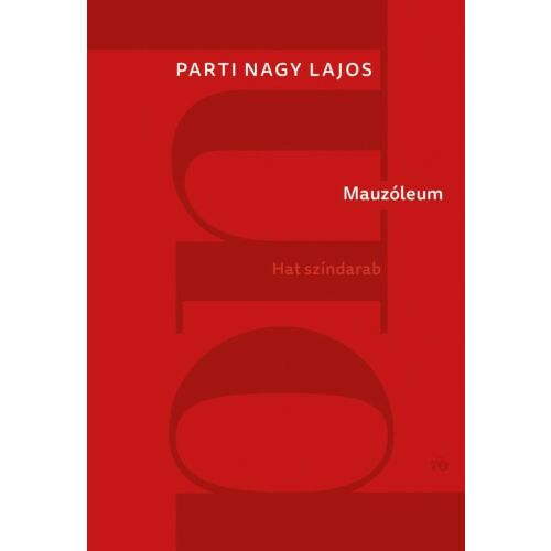 Mauzóleum - Hat színdarab írta Parti Nagy Lajos. Hat színdarab gyűjteménye magyarul. - Irodalom és költészet könyv