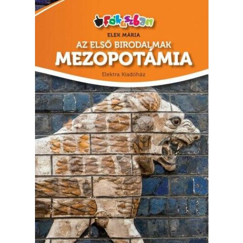 Az első birodalmak - Mezopotámia könyv borítója, egy téglafalon lévő oroszlán szoborral - Történelmi és ismeretterjesztő könyv