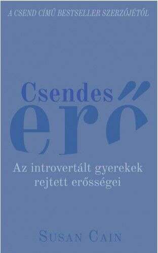 Csendes erő - Az introvertált gyerekek rejtett erősségei