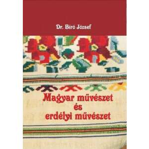 Magyar művészet és erdélyi művészet könyv, szerző: Dr. Biró József - Művészet & Építészet