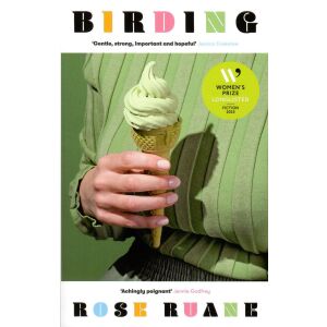 Rose Ruane Birding regény borítója. Nő zöld fagylalttölcsért tart. Women's Prize Longlisted Fiction 2025. - Corsair