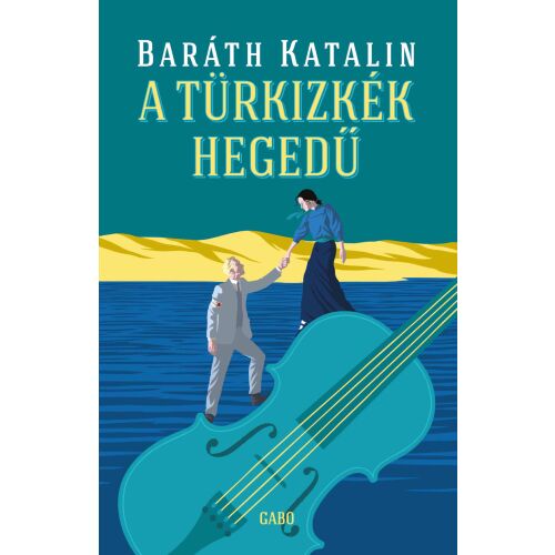 A türkizkék hegedű, Baráth Katalin regényének borítója - Szépirodalmi könyv és regény