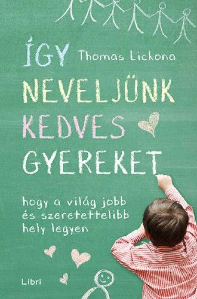 Így neveljünk kedves gyereket - Hogy a világ jobb és szeretetteli...