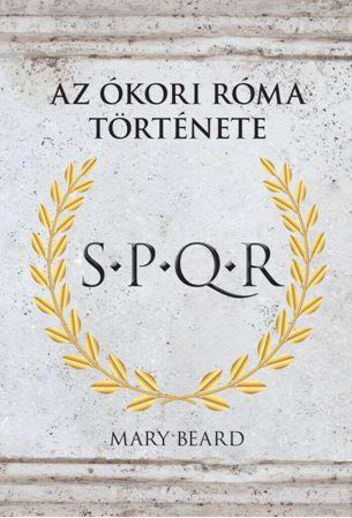 S.P.Q.R. - Az ókori Róma története