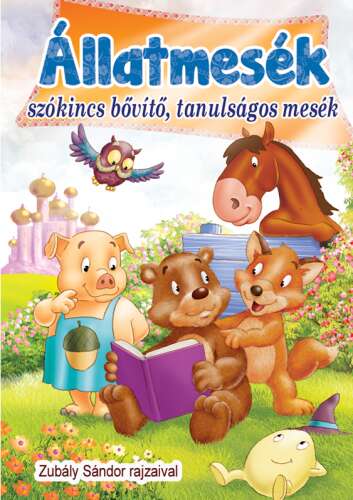 Állatmesék - szókincs bővító tanulságos mesék
