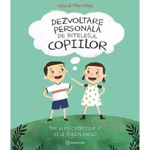 Dezvoltare personala pe intelesul copiilor. Vol.3: Imi aleg obiectivele si le indeplinesc - Niels van Hove 131090352