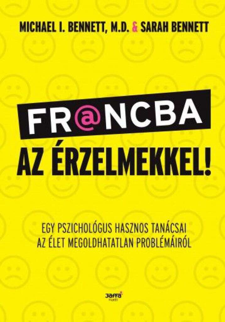 Francba az érzelmekkel - Egy pszichológus hasznos tanácsai az éle...