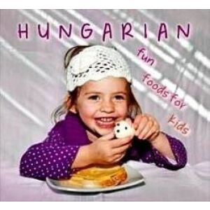 Hungarian Fun Foods for Kids könyvborító, amelyen egy ételt élvező gyermek látható. - Egészség & Életmód könyv