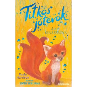 Titkos jótevők 4. - A kis varázsróka könyvborító. Gyermek mesekönyv aranyos róka illusztrációval. - Gyermek & Ifjúsági könyv