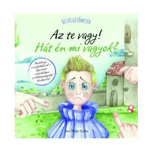 Beszélgetőmesék - Az Te vagy! Hát én mi vagyok?