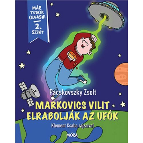Markovics Vilit elrabolják az ufók könyvborító. Gyermekkönyv arról, ahogy Vilit elrabolják az ufók. Már tudok olvasni sorozat, 2. szint.