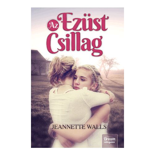 Ezüst csillag könyvborító, Jeannette Walls regénye, egy felnövekvő történet a testvériségről és az ellenálló képességről