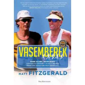 Vasemberek - Dave Scott - Mark Allen - Minden idők legnagyobb triatlonpárharca 45499081 Könyvek édesapáknak