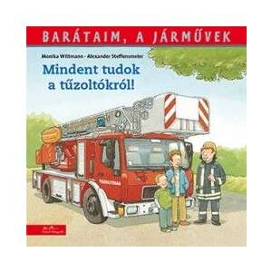 Barátaim a járművek- Mindent tudok a tűzoltókról 46880781 Gyermek könyvek - Jármű