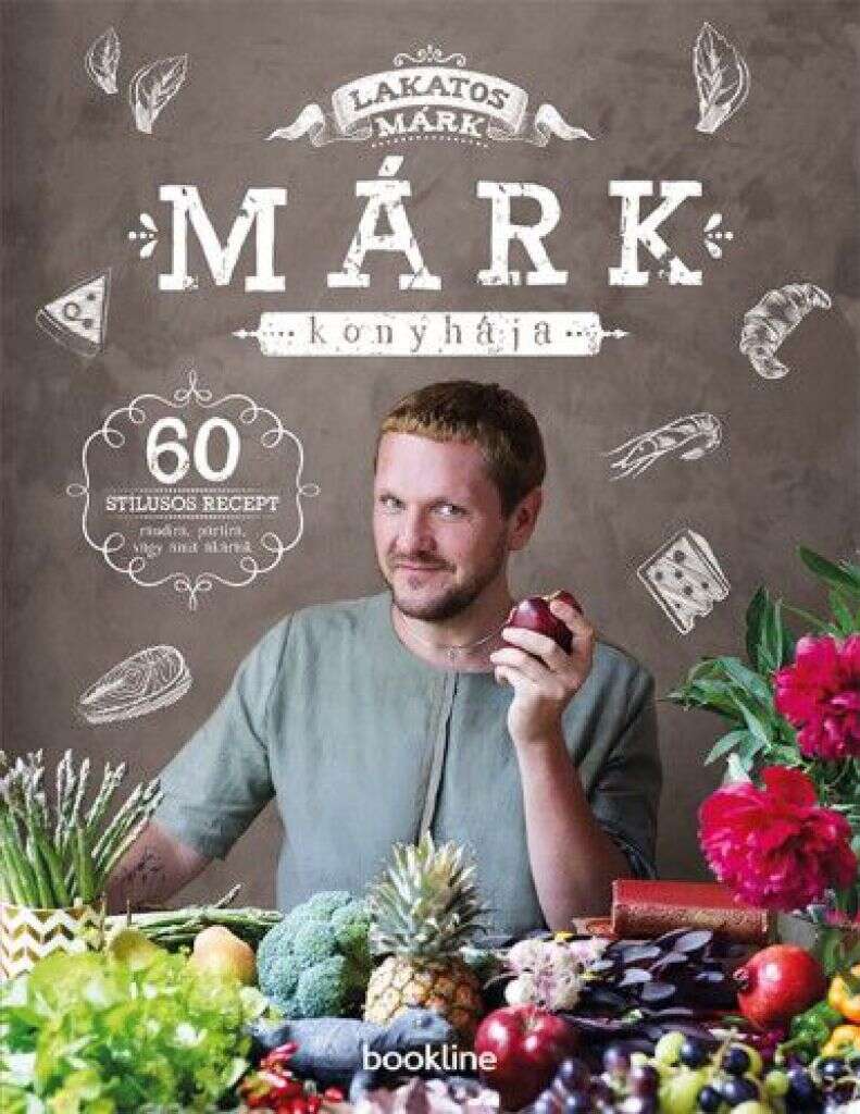 Márk konyhája - 60 stílusos recept randira, partira, vagy amit akartok