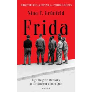 Frida - Egy magyar utcalány a történelem viharaiban 45499163 