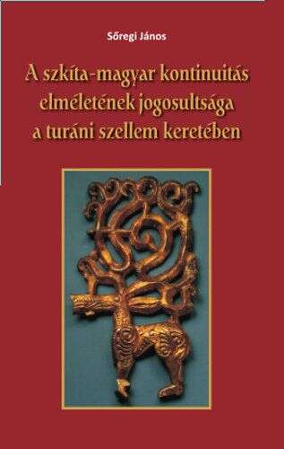 A szkíta-magyar kontinuitás elméletének jogosultsága a turáni sze...