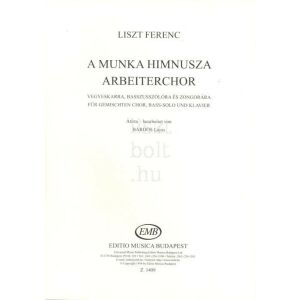 Liszt Ferenc: A munka himnusza - vegyeskarra, basszusszólóra és zongorára 134360033 - Művészet & Építészet