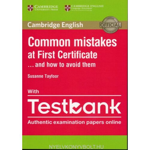 Cambridge English: First - Gyakori hibák a First Certificate vizsgán, Testbankkal. Hivatalos vizsgafelkészítő anyag. 