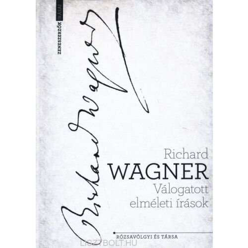 Richard Wagner: Válogatott Elméleti Írások Könyvborító - Hobbi és szabadidő könyv