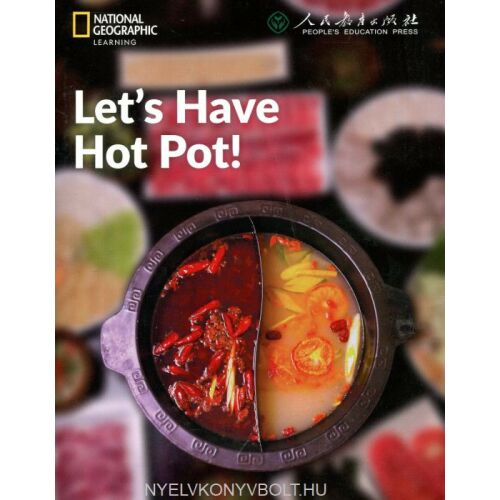 Együnk Hot Potot! - Kínai bemutató könyvtár - angol nyelven (Let’s Have Hot Pot! - China Showcase Library)